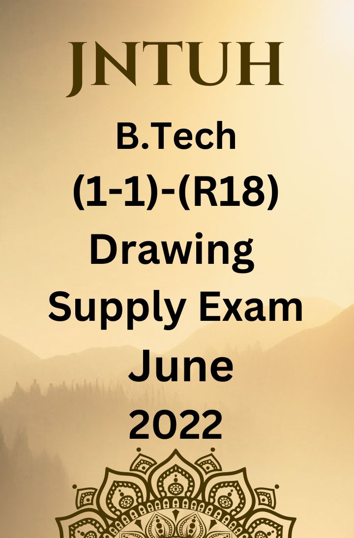 JNTUH  B.TECH (1-1) - (R18)(DRAWING)- SUPPLEMENTARY EXAMINATIONS JUNE-2022